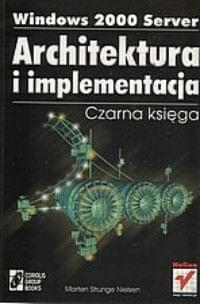 Windows 2000 Server. Architektura i implementacja. Czarna księga Windows 2000 Server. Architektura i implementacja. Czarna księga