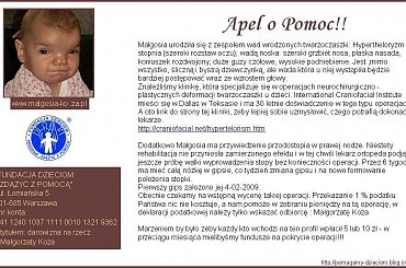 http://pomagamy.dbv.pl/ #DużeGuzyCzołowe #FundacjaDzieciomZdążyćZPomocą #MałgorzataKoza #HypertheloryzmIIStopnia #KoniuszekRozdwojony #PłaskaNasada #SzerokiGrzbietNosa #SzerokiRozstawOczu #WadąNoska #WysokiePodniebienie #Apel #ChoreDzieci